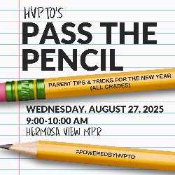 HVPTO's Pass the Pencil - Parent Tips & Tricks for the New Year on Wednessday, August 27, 2025 from 9:00-10:00 AM in the Hermosa Valley MPR. #POWEREDBYHVPTO
